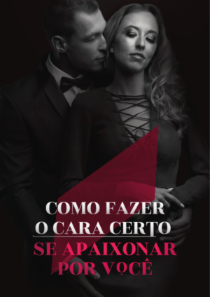 E-book - Como Fazer o Cara Certo se Apaixonar por Você