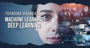 Explore Técnicas Avançadas de Machine Learning e Deep Learning